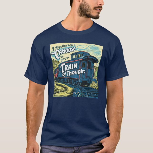 Camiseta Espero que haja uma caboose no seu trem de pensame (Frente)