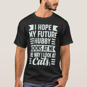 Camiseta Espero que meu futuro marido me olhe da maneira qu