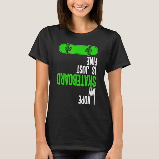 Camiseta Espero Que O Meu Skateboard Seja Bela (Frente)