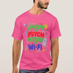 Camiseta Espero Que O Psych Ward Tenha T-shirt Wi-Fi