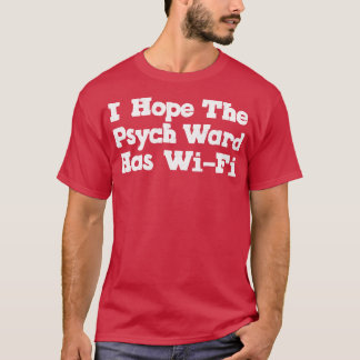 Camiseta Espero Que O Psych Ward Tenha WiFi 1