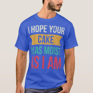 Camiseta Espero Que O Teu Bolo Seja Tão Múmido Como Eu Sou 