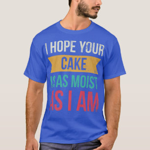 Camiseta Espero Que O Teu Bolo Seja Tão Múmido Como Eu Sou