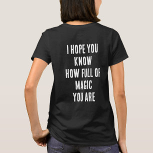 CAMISETA ESPERO QUE SAIBA O QUÃO CHEIO DE MAGIA VOCÊ É