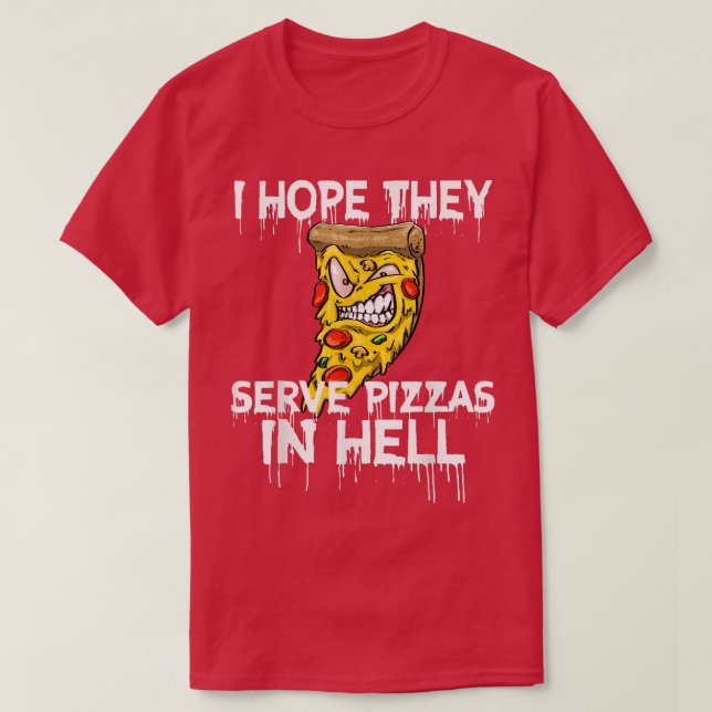 Camiseta Espero Que Servam Pizza No Inferno Pizza Adorem Fo (Frente do Design)