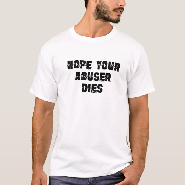 Camiseta Espero que seu Abusador morra (Frente)