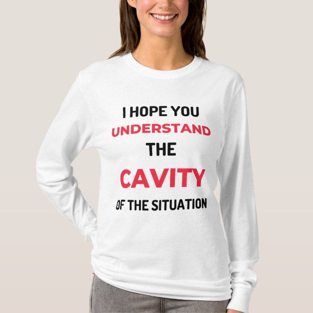 Camiseta Espero que você entenda a cavidade 2 (Frente)