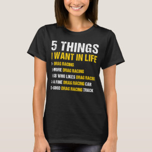 Camiseta Esporte 5 Coisas Que Quero Na Corrida De Arrasto