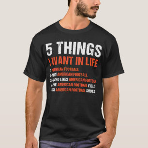 Camiseta Esporte 5 Coisas Que Quero Na Vida Do Futebol Amer