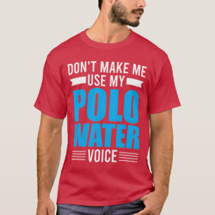 Camiseta Esporte Aquático Não Me Faça Usar Minha Voz de Pól