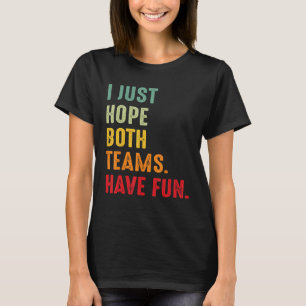 Camiseta Esportes Eu Só Espero Que Ambas As Equipes Se Divi