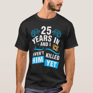 Camiseta Esposa 25 anos em Casado de casamento e eu não ten