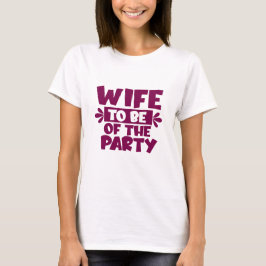 Camiseta Esposa A Ser Da Festa - T-shirt De Casamento