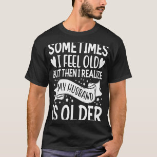 Camiseta Esposa às vezes me sinto velha, percebo que meu ma