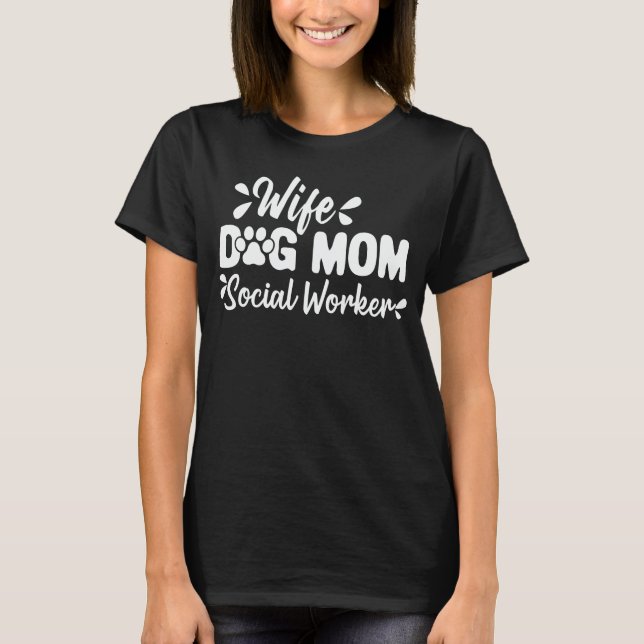 Camiseta Esposa Cachorro Mãe Trabalhadora Social Engraçada  (Frente)