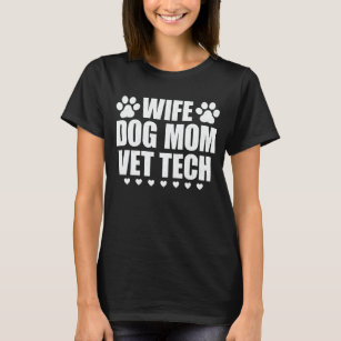 Camiseta Esposa Cachorro Mãe Vet Tech Engraçado Cachorro Ve