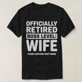 Camiseta Esposa de Nível de Chefe Oficialmente Aposentada T