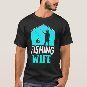 Camiseta Esposa de Pesca Fisher Pescador Ditos de Peixe