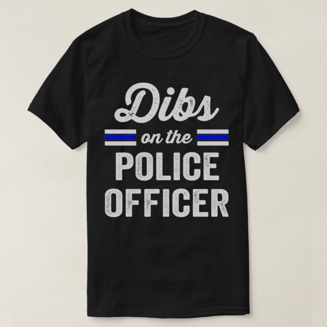 Camiseta Esposa de Polícia para Mulheres Dibs Policiais Pol (Frente do Design)