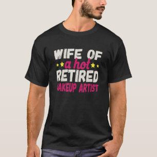 Camiseta Esposa de um Artista de Maquiagem Aposentado e Sen