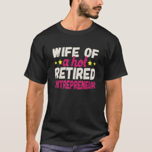 Camiseta Esposa De Um Empreendedor Aposentado Quente