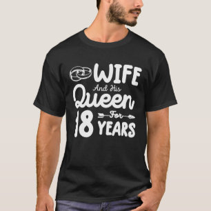 Camiseta Esposa E Sua Rainha 18º Aniversário De Casamento