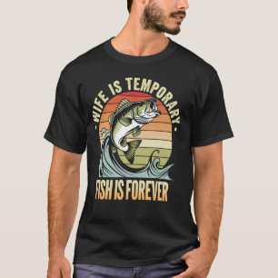 Camiseta Esposa é Temporária Peixe é Para Sempre