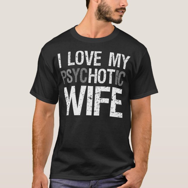 Camiseta Esposa Engraçada, Eu Amo Minha Esposa Psicótica (Frente)