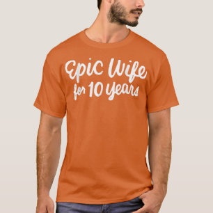 Camiseta Esposa Epic 10º Aniversário de Casamento 10 Anos