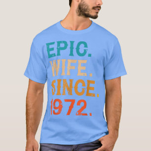 Camiseta Esposa Epic Desde 1972 50º aniversário de casament