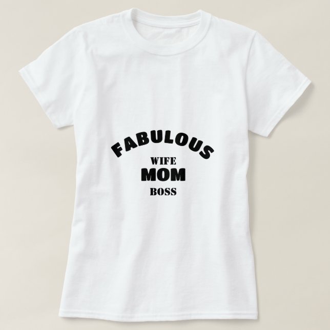 Camiseta Esposa Fabulosa, Mãe, Chefe Modelo Personalizado (Frente do Design)