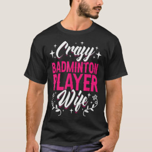 Camiseta Esposa Louca de Jogador de Badminton Peteca