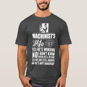 Camiseta Esposa Machinista Sim Ele Está Trabalhando Não Ima
