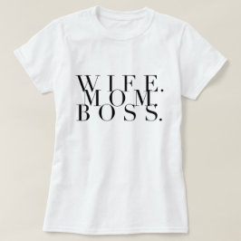 Camiseta Esposa. Mãe. Chefe. Tipografia Chic