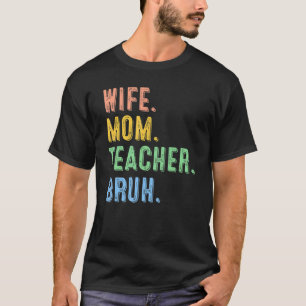 Camiseta Esposa Mãe Professora Bruh Legal Mãe Vida