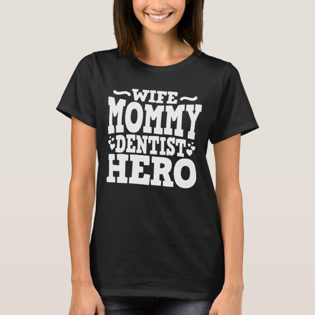 Camiseta Esposa Mamãe Dentista Hero Engraçado Higienista De (Frente)