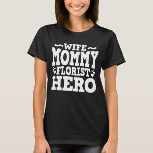 Camiseta Esposa Mamãe Florista Herói Mãe Dia de as mães Pre