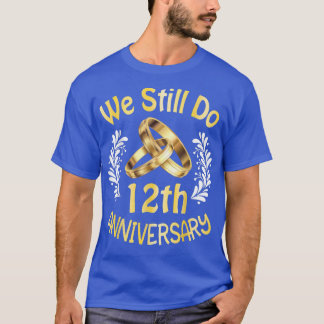 Camiseta Esposa Marido Casada 12 Anos Ainda Fazemos 12 Ann