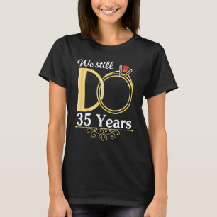 Camiseta Esposa Marido Juntos Nós Ainda Fazemos 35 Anos Cas