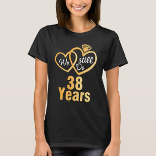 Camiseta Esposa Marido Que Ainda Fazemos 38 Anos Casando