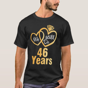 Camiseta Esposa Marido Que Ainda Fazemos 46 Anos Casando