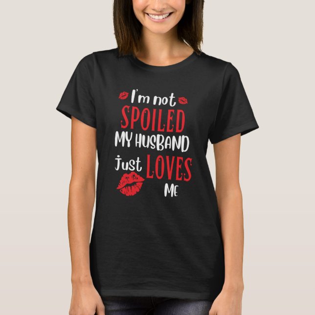 Camiseta Esposa Não Estou Estragada Meu Marido Me Ama (Frente)