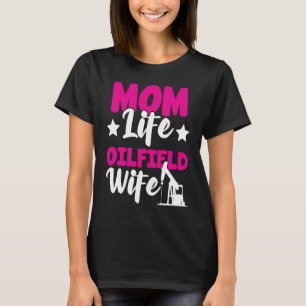 Camiseta Esposa Oilfield Mãe Vida Esposa Roughneck