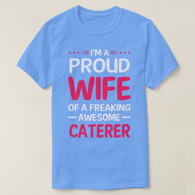 Camiseta Esposa Orgulhosa De Louca CATERER (Frente do Design)