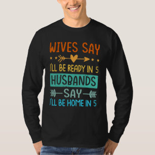 Camiseta Esposas Dizem Estarei Pronto Em 5 Maridos Dizem Es