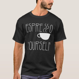 Camiseta Espresso Yourself Espresso Caffeine