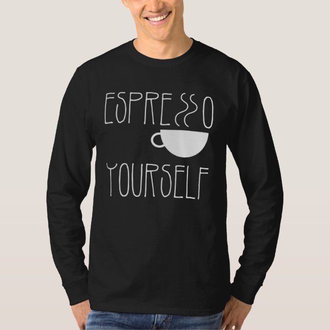 Camiseta Espresso Yourself Espresso  Coffee  Caffeine (Frente)