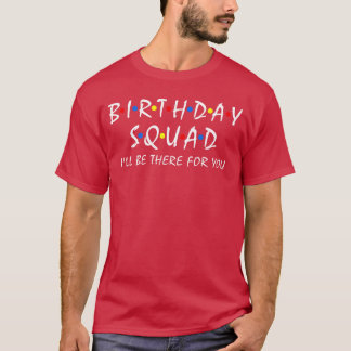 Camiseta Esquadrão de Aniversário Estarei lá para a sua Fes