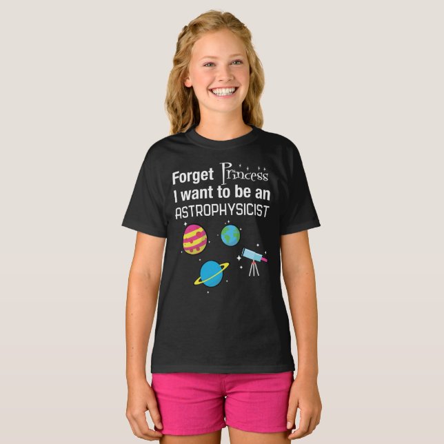 Camiseta Esqueça a princesa, Astrophysicist (Frente Completa)
