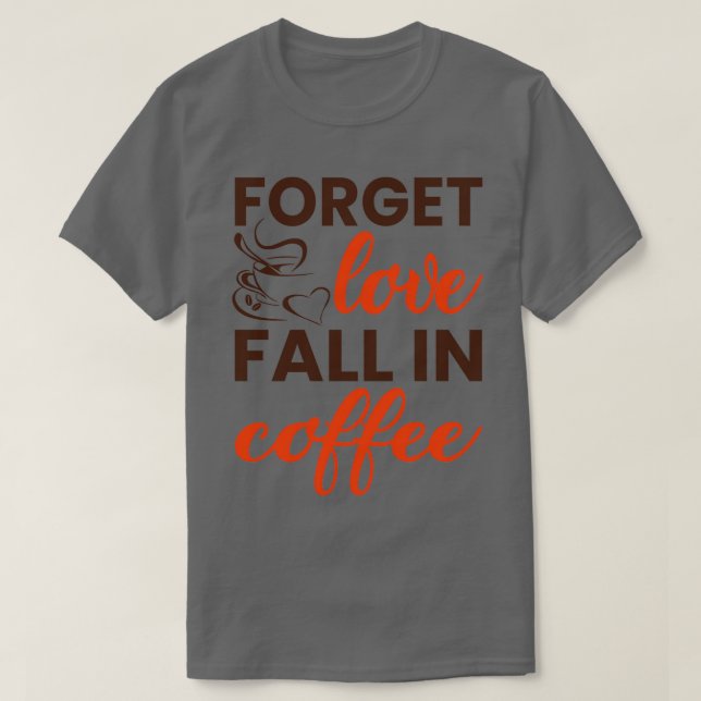 Camiseta Esqueça a queda do amor no café (Frente do Design)